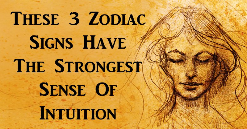 These 3 Zodiac Signs Have The Strongest Sense of Intuition