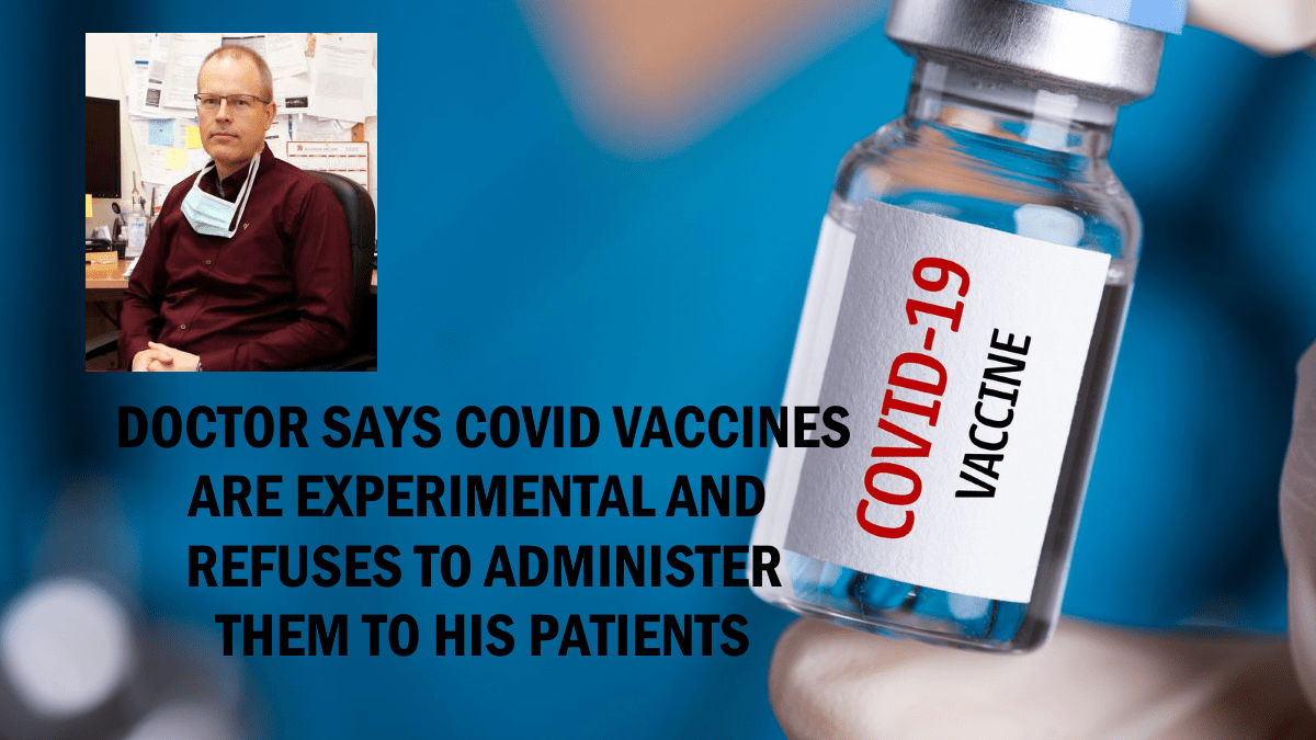 Doctor says Covid jabs experimental and refuses to administer them to patients — The Most Revolution...