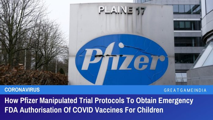 How Pfizer Manipulated Trial Protocols To Obtain Emergency FDA Authorisation Of COVID Vaccines For Children 