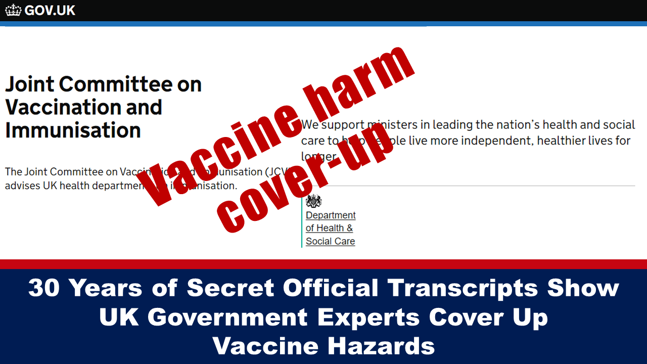 30 Years of Secret Official Transcripts Show UK Government Experts Cover Up Vaccine Hazards