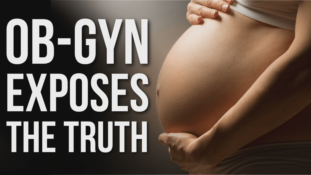 OB-GYN Exposes the Truth About Child Birth and Women’s Health